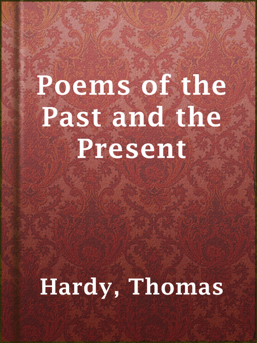 Title details for Poems of the Past and the Present by Thomas Hardy - Wait list